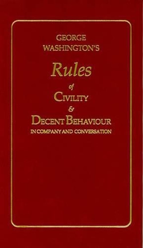 George Washington's Rules of Civility and Decent Behaviour