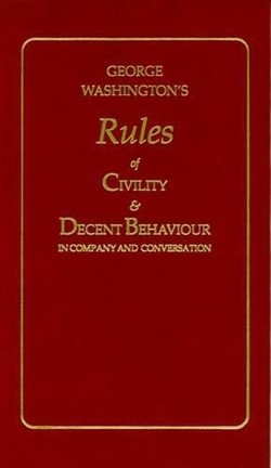 George Washington's Rules of Civility and Decent Behaviour