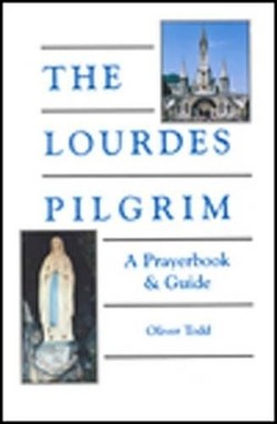 The Lourdes Pilgrim: A Prayerbook & Guide