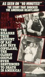 The Copeland Killings/The Bizarre True Account of Ray and Faye Copeland, the Oldest Couple Ever Sentenced to Death in America!