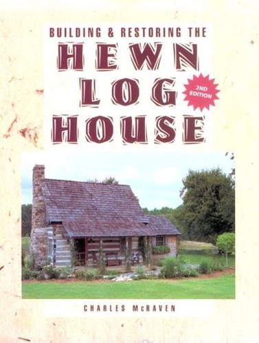 Building & Restoring the Hewn Log House