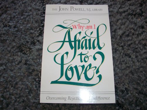 Why Am I Afraid to Love? Overcoming Rejection and Indifference