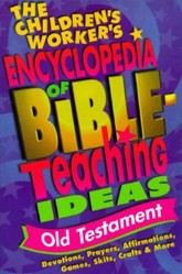 The Children's Worker's Encyclopedia of Bible-teaching Ideas