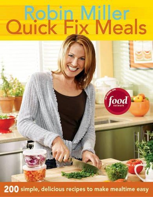 Quick Fix Meals: 200 Simple, Delicious Recipes to Make Mealtime Eas