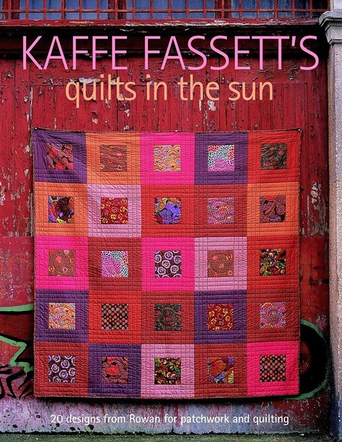 Kaffe Fassett's Quilts in the Sun: 20 Designs from Rowan for Patchwork and Quilting