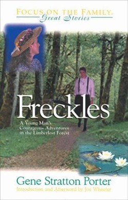Freckles: a Young Man's Courageous Adventures in the Limberlost Forest