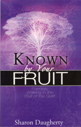 Known by Your Fruit : Formerly Walking in the Fruit of the Spirit