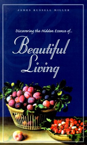 Discovering the Hiden Essence of Beautiful Living