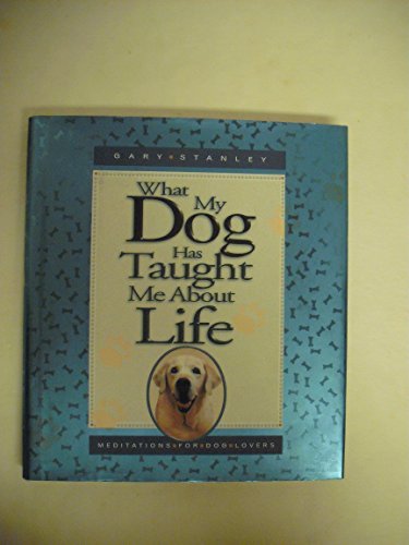 What My Dog Has Taught ME About Life