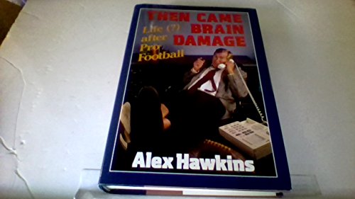 Then Came Brain Damage