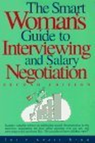 The Smart Woman's Guide to Interviewing and Salary Negotiation