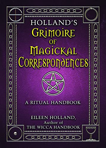 Holland'S Grimoire of Magickal Correspondences