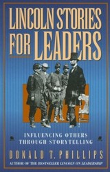 Lincoln Stories for Leaders / [Compiled] by Donald T. Phillips.