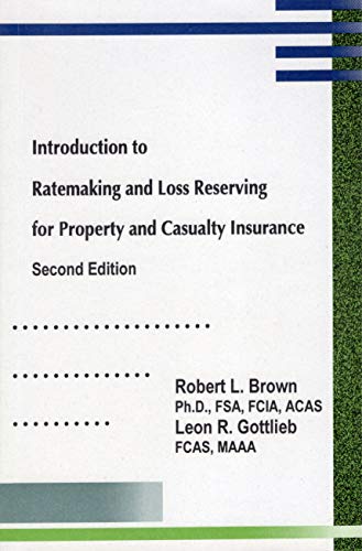 Introduction to Ratemaking and Loss Reserving for Property and Casualty Insurance