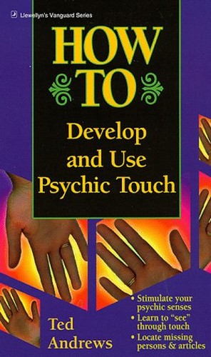 How to Develop and Use Psychic Touch