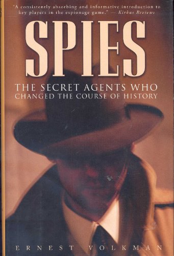 Spies : The Secret Agents Who Changed the Course of History