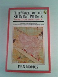World of the Shining Prince, The: Court Life in Ancient Japan