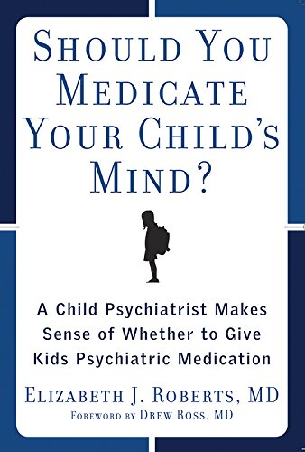 Should You Medicate Your Child's Mind?