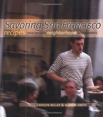 Savoring San Francisco Recipes from the City's Neighborhood Restaurants