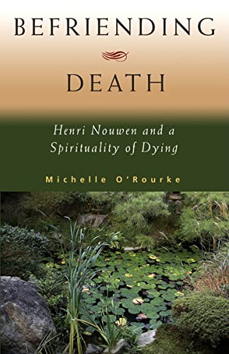 Befriending Death: Henri Nouwen and a Spirituality of Dying