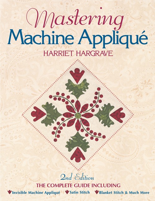 Mastering Machine Applique 2ndedition