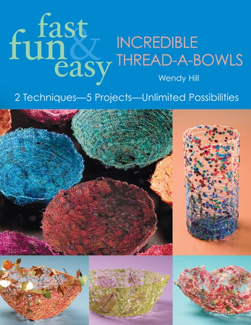 Fast Fun & Easy Incredible Thread-A-Bowls