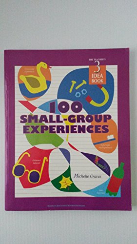 The Teacher's Idea Book 3: 100 Small-Group Experiences
