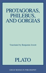 Protagoras, Philebus, and Gorgias