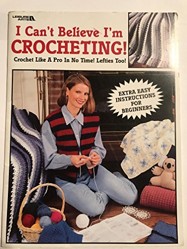 I Can't Believe I'm Crocheting!