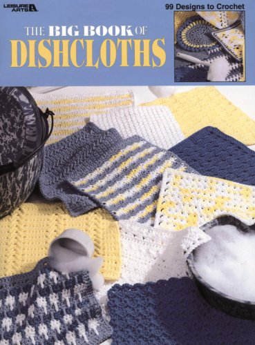 The Big Book of Dishcloths (Leisure Arts #3027)