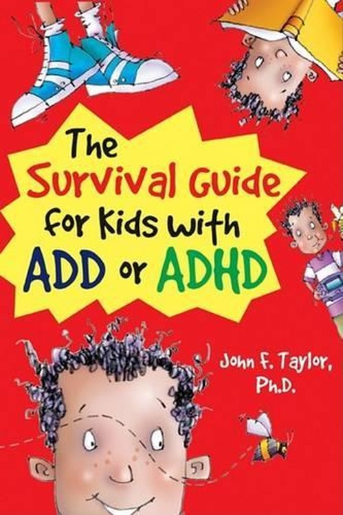 The Survival Guide for Kids with ADD or ADHD