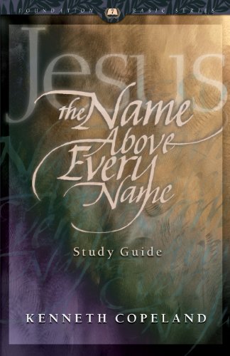 Jesus The Name Above Every Name Study Guide