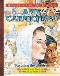 Amy Carmichael Rescuing the Children (Heroes for Young Readers)