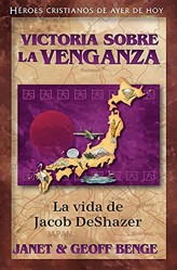 Victoria Sobre La Venganza - La Vida de Jacob Deshazer