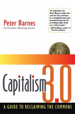 Capitalism 3.0: A Guide To Reclaiming The Commons