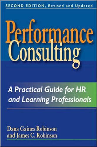 Performance Consulting. A Practical Guide for HR and Learning Professionals.