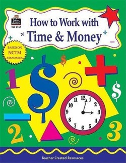 How to Work with Time & Money, Grades 4-6
