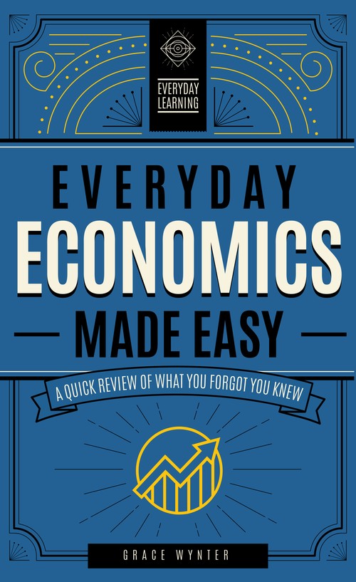 Everyday Economics Made Easy