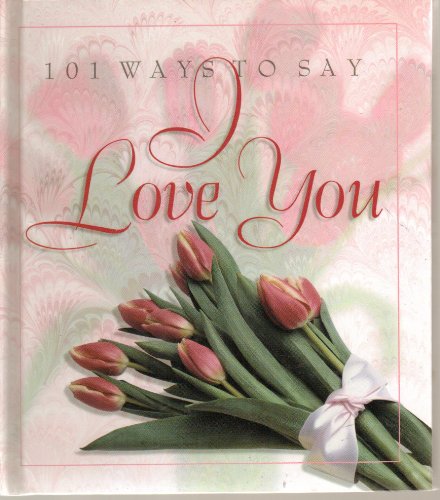 101 Ways to Say I Love You