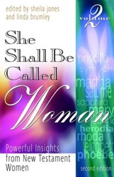 She Shall Be Called Woman (Powerful Insights from New Testament Women, Volume 2)
