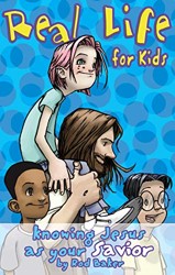 Real Life For Kids: Knowing Jesus As Your Saviour