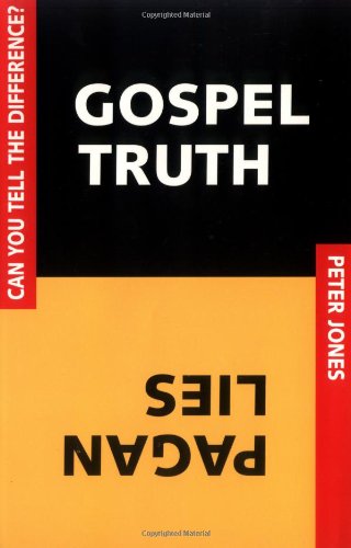 Gospel Truth/Pagan Lies