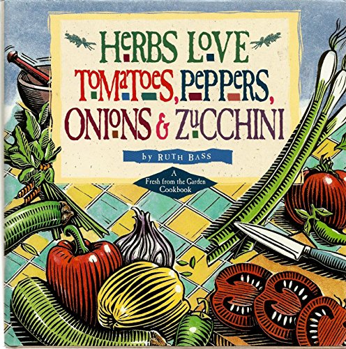 Herbs Love Tomatoes, Peppers, Onions & Zucchini