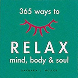 365 Ways to Relax Mind Body & Soul