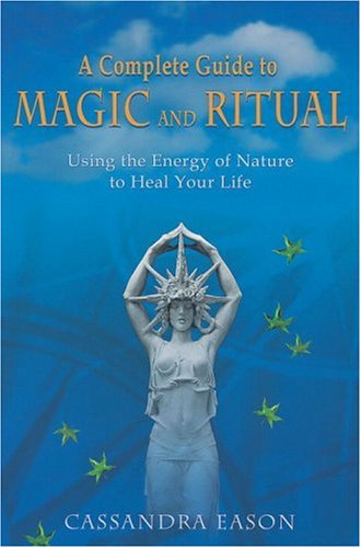 The Complete Guide to Magic and Ritual