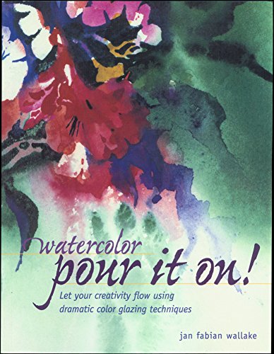 Watercolor: Pour it on!