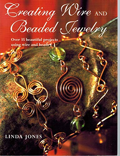 Creating Wire and Beaded Jewelry