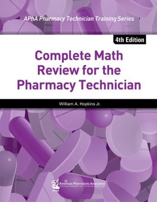 Complete Math Review for the Pharmacy Technician, 4th Edition