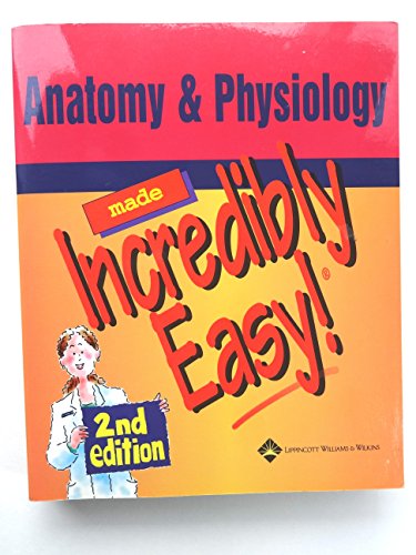 Anatomy and Physiology Made Incredibly Easy