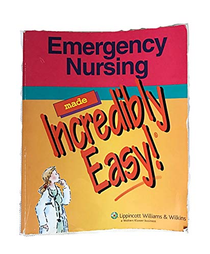 Emergency Nursing Made Incredibly Easy!